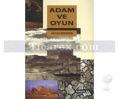 Adam ve Oyun | Ali Ulvi Özdemir - Resim 1