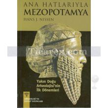 Ana Hatlarıyla Mezopotamya | Hans J. Nissen