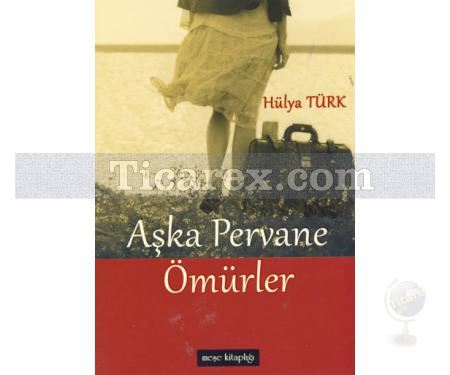 Aşka Pervane Ömürler | Hülya Türk - Resim 1