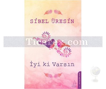 İyi ki Varsın | Sibel Üresin - Resim 1