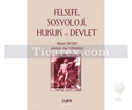 Felsefe, Sosyoloji, Hukuk ve Devlet | Niyazi Öktem, Ahmet Ulvi Türkbağ - Resim 1