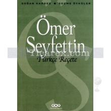 Türkçe Reçete | Ömer Seyfettin