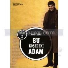 Bu Köşedeki Adam | Hrant Dink