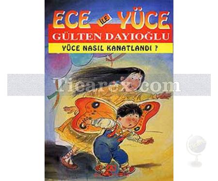 Ece ile Yüce - Yüce Nasıl Kanatlandı? | (El Yazısı ile) | Gülten Dayıoğlu - Resim 1