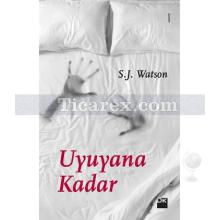 Uyuyana Kadar | S J Watson