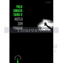 Mutlu Son Yoktur | Paco Ignacio Taibo