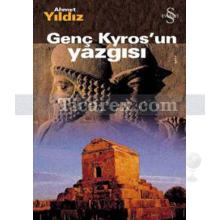 Genç Kyros'un Yazgısı | Ahmet Yıldız