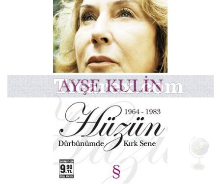 Hüzün | 1964-1983 - Dürbünümde Kırk Sene | Ayşe Kulin - Resim 1