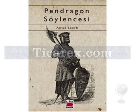 Pendragon Söylencesi | Antal Szerb - Resim 1
