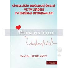 Cinselliğin Doğadaki Önemi ve TV'lerdeki Evlendirme Programları | Refik Yiğit