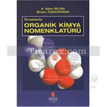 Örneklerle Organik Kimya Nomenklatürü | A. Altan Bilgin, Birsen Tozkoparan