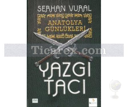 Anatolya Günlükleri 1 - Yazgı Tacı | Serhan Vural - Resim 1