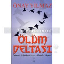 Ölüm Deltası | Önay Yılmaz