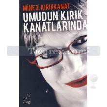 Umudun Kırık Kanatlarında | Mine G. Kırıkkanat