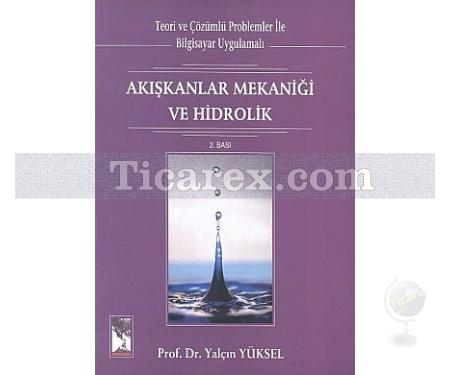 Akışkanlar Mekaniği ve Hidrolik | Teori ve Çözümlü Problemler İle Bilgisayar Uygulamalı | Yalçın Yüksel - Resim 1