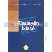 Risaleyen İxlase | Ji Kulliyata Risaleyen Nur | Bediüzzaman Said-i Nursi