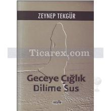 Geceye Çığlık Dilime Sus | Zeynep Tekgür