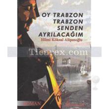 Oy Trabzon Trabzon Senden Ayrılacağım | Hilmi Köksal Alişanoğlu