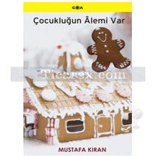 Çocukluğun Alemi Var | Mustafa Kıran