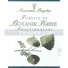 Türkiye'de Botanik Tarihi Araştırmaları | Asuman Baytop