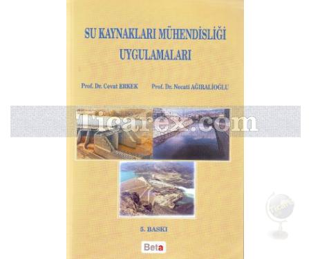 Su Kaynakları Mühendisliği Uygulamaları | Cevat Erkek, Necati Ağıralioğlu - Resim 1