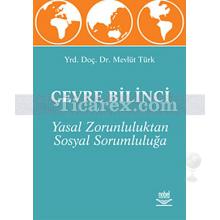Çevre Bilinci | Yasal Zorluluktan Sosyal Sorumluluğa | Mevlüt Türk