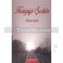 Kayıp Şehir | Gülşen Gazel