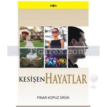 Kesişen Hayatlar | Pınar Kopuz Ürün