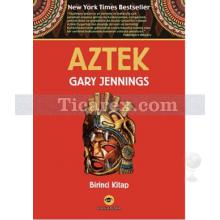 Aztek - Birinci Kitap | Gary Jennings