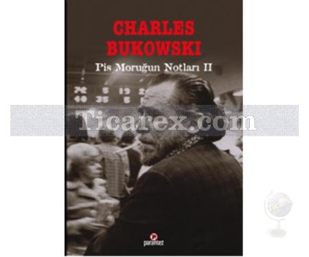 Pis Moruğun Notları 2 | Charles Bukowski - Resim 1