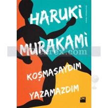 Koşmasaydım Yazamazdım | Haruki Murakami
