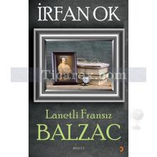 Lanetli Fransız Balzac | İrfan Ok