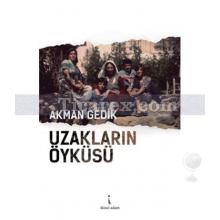 Uzakların Öyküsü | Akman Gedik