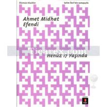 Henüz 17 Yaşında | Ahmet Mithat Efendi