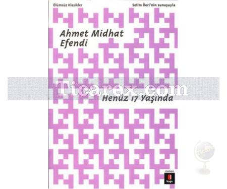 Henüz 17 Yaşında | Ahmet Mithat Efendi - Resim 1