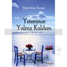 Yeterince Yalnız Kaldım | Bedri Kenan Karaal