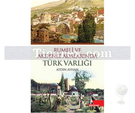 Rumeli ve Akdeniz Adalarında Türk Varlığı | Aydın Ayhan - Resim 1