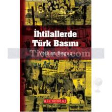 İhtilallerde Türk Basını | Volkan Beyaz