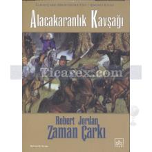 Alacakaranlık Kavşağı - Zaman Çarkı 10. Cilt - 1. Kitap | Robert Jordan