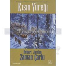 Kışın Yüreği - Zaman Çarkı 9. Cilt - 2. Kitap | Robert Jordan