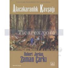 Alacakaranlık Kavşağı - Zaman Çarkı 10. Cilt - 2. Kitap | Robert Jordan