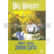 Düş Hançeri - Zaman Çarkı 11. Cilt - 1. Kitap | Robert Jordan