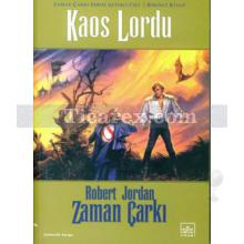 Kaos Lordu - Zaman Çarkı 6. Cilt - 1. Kitap | Robert Jordan