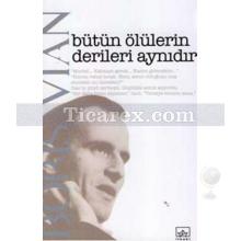 Bütün Ölülerin Derileri Aynıdır | Boris Vian