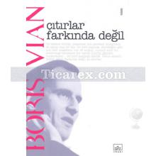 Çıtırlar Farkında Değil | Boris Vian