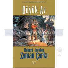 Büyük Av - Zaman Çarkı 2. Cilt | (Ciltli) | Robert Jordan