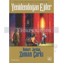 Yeniden Doğan Ejder - Zaman Çarkı 3. Cilt - 2. Kitap | Robert Jordan