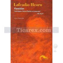 Kwaidan | Tuhaf Şeyler Üstüne Öyküler ve Çalışmalar | Lafcadio Hearn