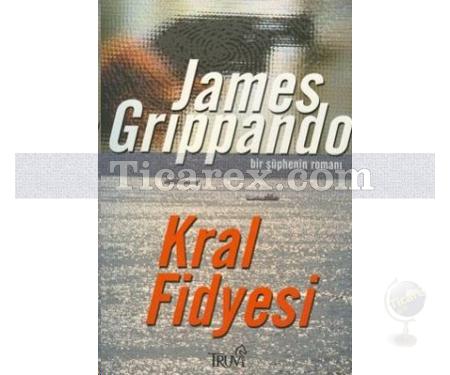 Kral Fidyesi | James Grippando - Resim 1