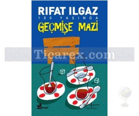 Geçmişe Mazi | Rıfat Ilgaz - Resim 1